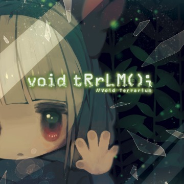Void Terrarium, Void tRrLM();